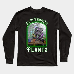 All My Friends Are Plants Long Sleeve T-Shirt